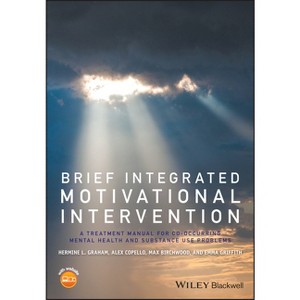 Brief Integrated Motivational Intervention - by  Hermine L Graham & Alex Copello & Max J Birchwood & Emma Griffith (Paperback) - 1 of 1