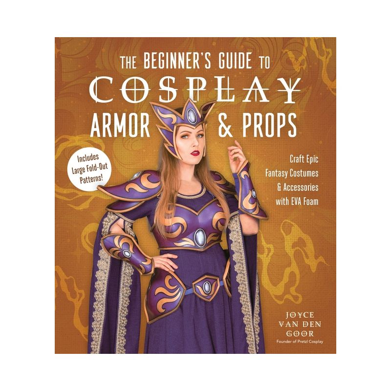 The Beginner's Guide to Cosplay Armor & Props - by  Joyce Van Den Goor (Paperback), 1 of 2