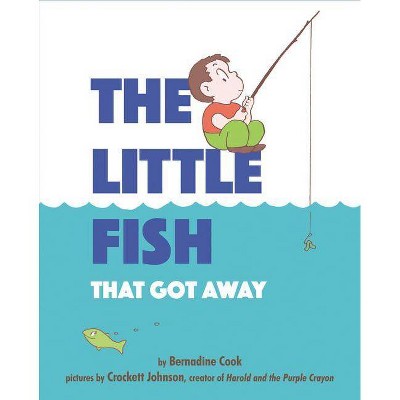 The Little Fish That Got Away - by  Bernadine Cook (Hardcover)