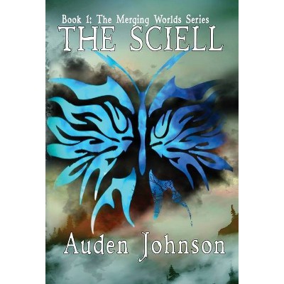 The Sciell - (The Merging World) by  Auden D Johnson (Hardcover)