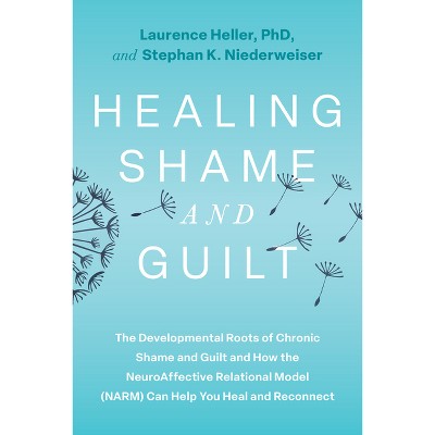 Healing Shame and Guilt - by  Laurence Heller & Stephan K Niederwieser (Paperback)