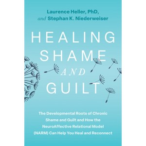 Healing Shame and Guilt - by  Laurence Heller & Stephan K Niederwieser (Paperback) - 1 of 1