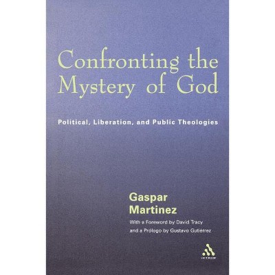 Confronting the Mystery of God - by  Gaspar Martinez (Paperback)