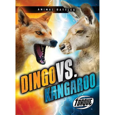 Dingo vs. Kangaroo - (Animal Battles) by  Kieran Downs (Paperback)