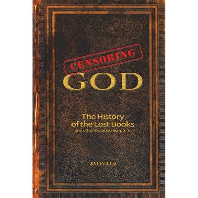 Censoring God - (Real Unexplained! Collection) by  Jim Willis (Paperback)