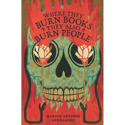 Where They Burn Books, They Also Burn People - (Hispanic American Heritage Stories) by  Marcos Antonio Hernandez (Paperback)