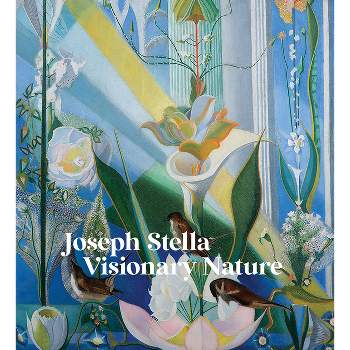 Joseph Stella: Visionary Nature - by  Stephanie Mayer Heydt & Audrey Lewis & Thomas Padon (Hardcover)