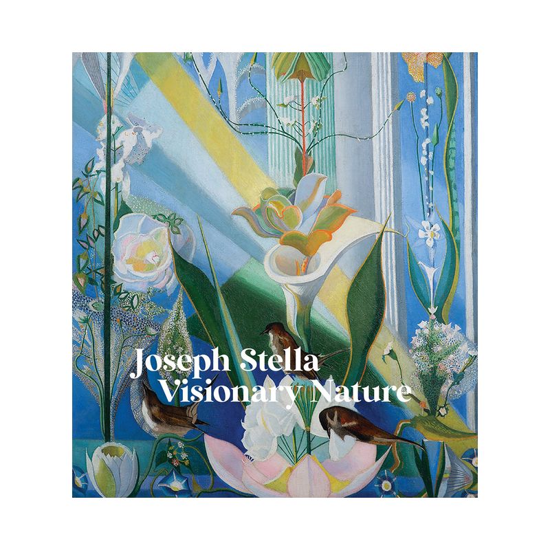 Joseph Stella: Visionary Nature - by  Stephanie Mayer Heydt & Audrey Lewis & Thomas Padon (Hardcover), 1 of 2