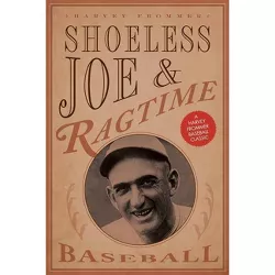 Shoeless Joe and Ragtime Baseball - by  Harvey Frommer (Paperback)