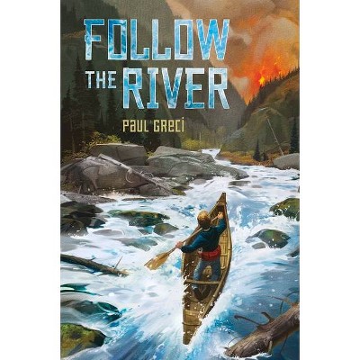 Follow the River, 2 - (Surviving Bear Island) by  Paul Greci (Hardcover)