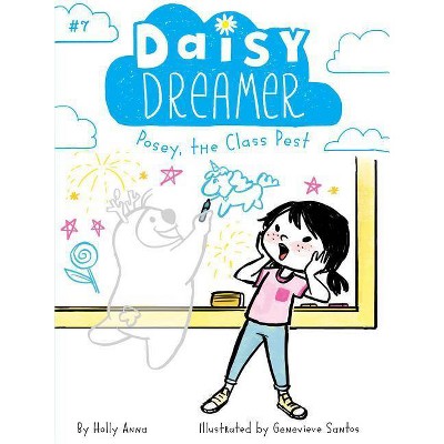 Posey, the Class Pest, 7 - (Daisy Dreamer) by  Holly Anna (Paperback)