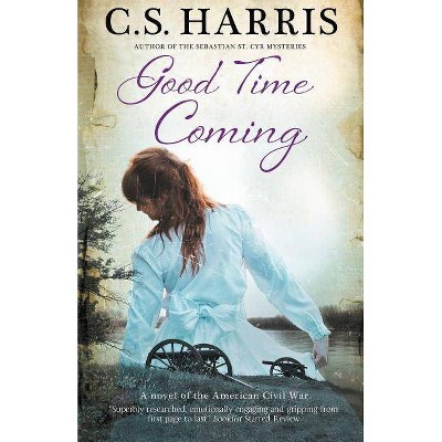 Good Time Coming - by  C S Harris (Paperback)