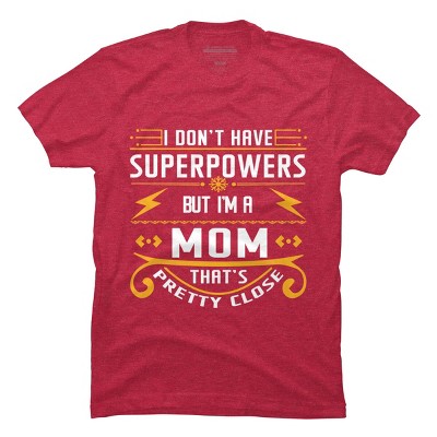Men's Design By Humans I Don't Have Superpowers But I'm a Mom By ryona T-Shirt