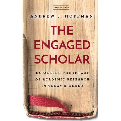 The Engaged Scholar - by  Andrew J Hoffman (Paperback)