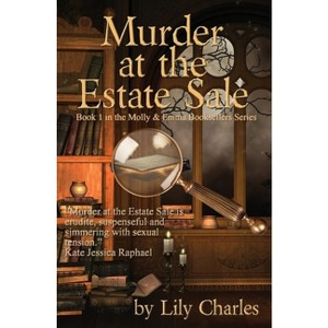 Murder at the Estate Sale - (The Molly & Emma Booksellers) by  Lily Charles (Paperback) - 1 of 1
