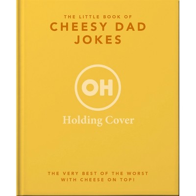 The Little Book of Cheesy Dad Jokes - by  Orange Hippo! (Hardcover)
