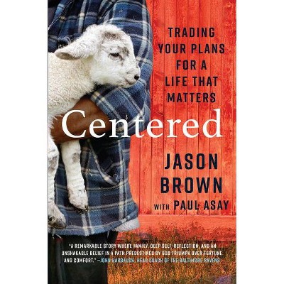 Centered - by  Jason Brown & Paul Asay (Hardcover)