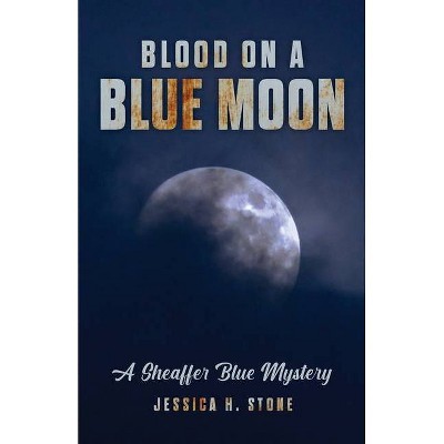 Blood on a Blue Moon - by  Jessica H Stone (Paperback)