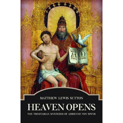 Heaven Opens - by  Matthew Lewis Sutton (Paperback)