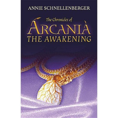  The Chronicles of Arcania - by  Annie Schnellenberger (Paperback) 