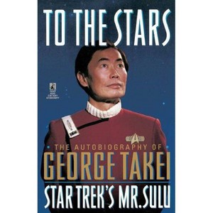 To the Stars - (Star Trek) by  George Takei (Paperback) - 1 of 1