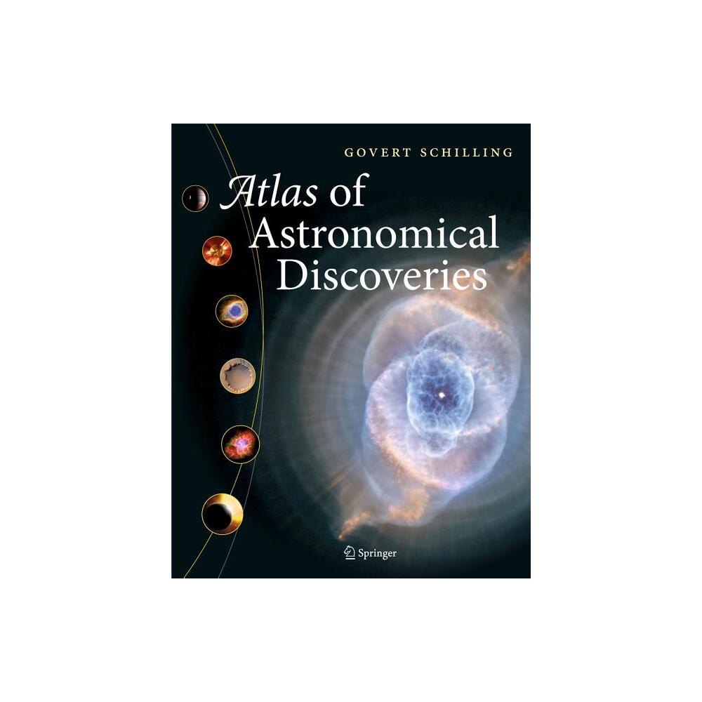 Atlas of Astronomical Discoveries - by Govert Schilling (Hardcover)