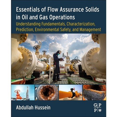 Essentials of Flow Assurance Solids in Oil and Gas Operations - by Abdullah  Hussein (Paperback)