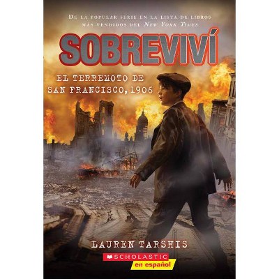 Sobreviví El Terremoto de San Francisco, 1906 (I Survived the San Francisco Earthquake, 1906) - by  Lauren Tarshis (Paperback)