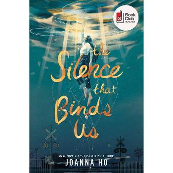 The Silence That Binds Us - by Joanna Ho (Hardcover)