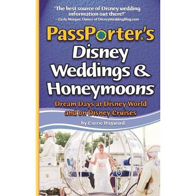 PassPorter's Disney Weddings & Honeymoons - (Passporter) by  Carrie Hayward (Paperback)