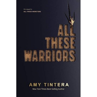 All These Warriors - (All These Monsters) by  Amy Tintera (Hardcover)