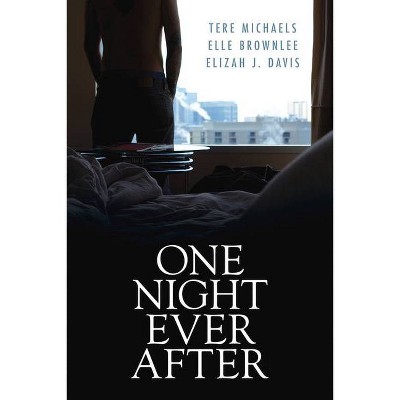 One Night Ever After - by  Tere Michaels & Elle Brownlee & Elizah J Davis (Paperback)