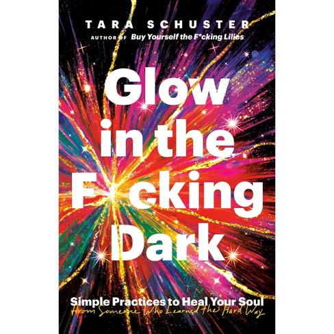 Glow in the F*cking Dark by Tara Schuster: 9780593243114