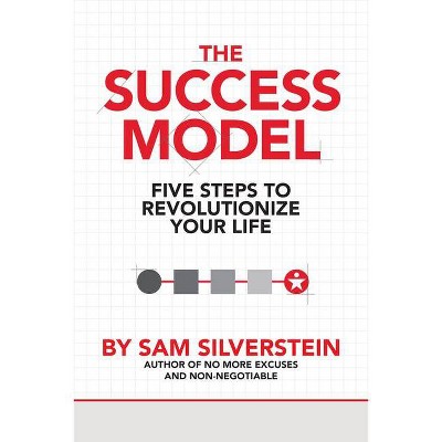 The Success Model - (No More Excuses) by  Sam Silverstein (Paperback)