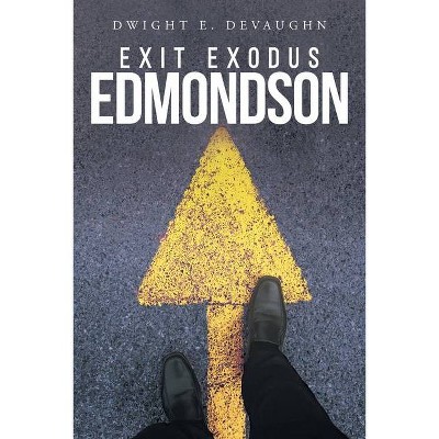 Exit Exodus Edmondson - by  Dwight E Devaughn (Paperback)