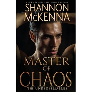Master of Chaos - (The Unredeemables) by  Shannon McKenna (Paperback) - 1 of 1