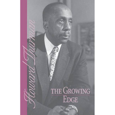 The Growing Edge - by  Howard Thurman (Paperback)