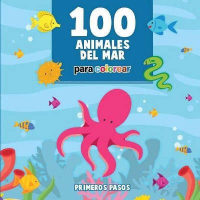 100 Animales del Mar Para Colorear - (Primeros Pasos) by  Primeros Pasos (Paperback)