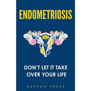 Endometriosis - by  Barton Press (Paperback) - 1 of 1