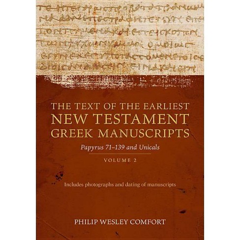 The Text Of The Earliest New Testament Greek Manuscripts By