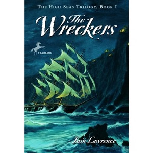 The Wreckers - (High Seas Trilogy) by  Iain Lawrence (Paperback) - 1 of 1