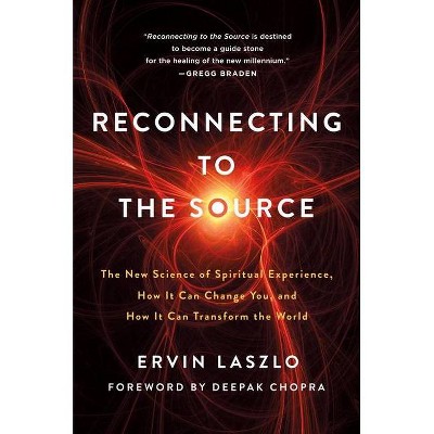 Reconnecting to the Source - by  Ervin Laszlo (Paperback)