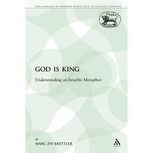 God Is King - (Library of Hebrew Bible/Old Testament Studies) by  Marc Zvi Brettler (Paperback) - 1 of 1