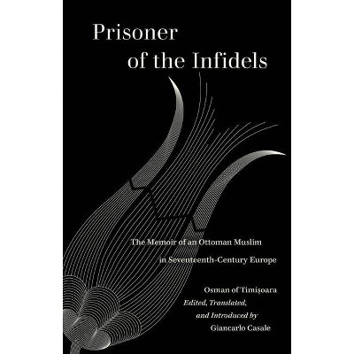 Prisoner of the Infidels - by  Osman Of Timisoara (Paperback)