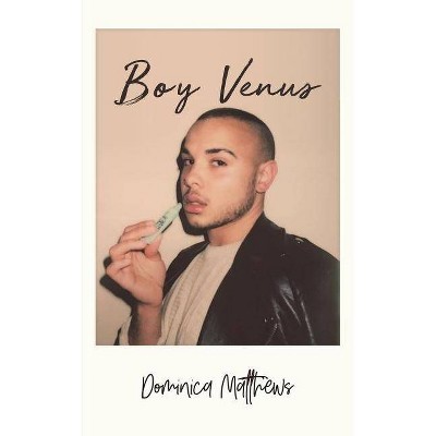 Boy Venus - by  Dominica Matthews (Paperback)