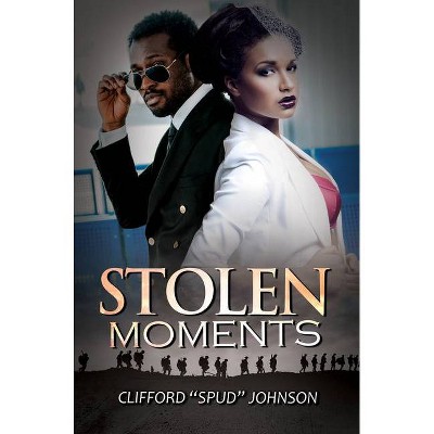 Stolen Moments - by  Clifford "Spud" Johnson (Paperback)