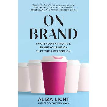 On Brand - by  Aliza Licht (Paperback)