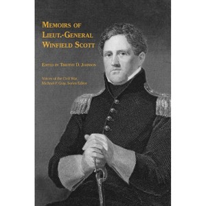 Memoirs of Lieut.-General Winfield Scott - (Voices of the Civil War) by  Timothy D Johnson (Paperback) - 1 of 1