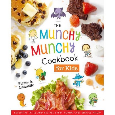 The Munchy Munchy Cookbook for Kids - by  Pierre Lamielle (Hardcover)