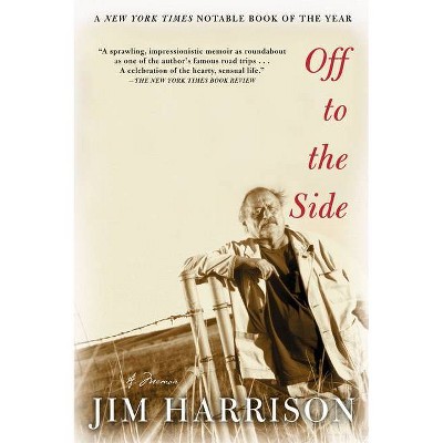 Off to the Side - by  Jim Harrison (Paperback)